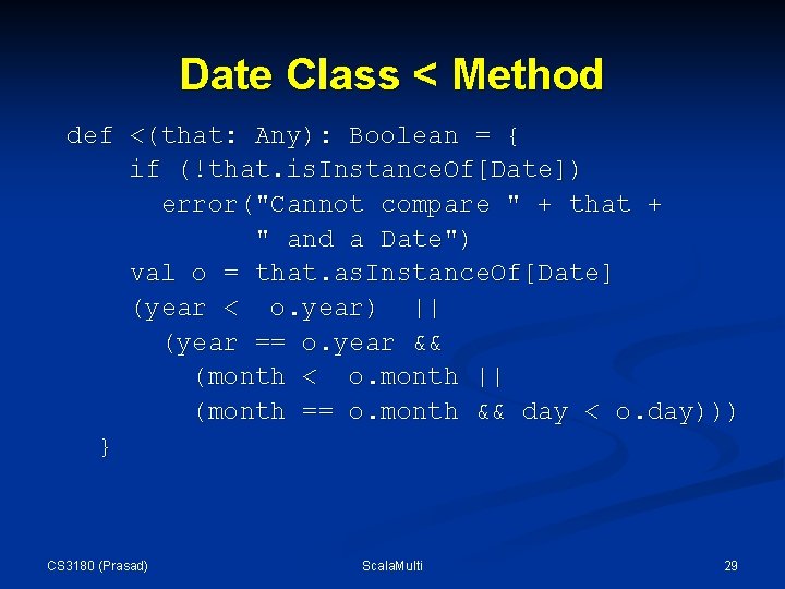 Date Class < Method def <(that: Any): Boolean = { if (!that. is. Instance. Date Class < Method def <(that: Any): Boolean = { if (!that. is. Instance.