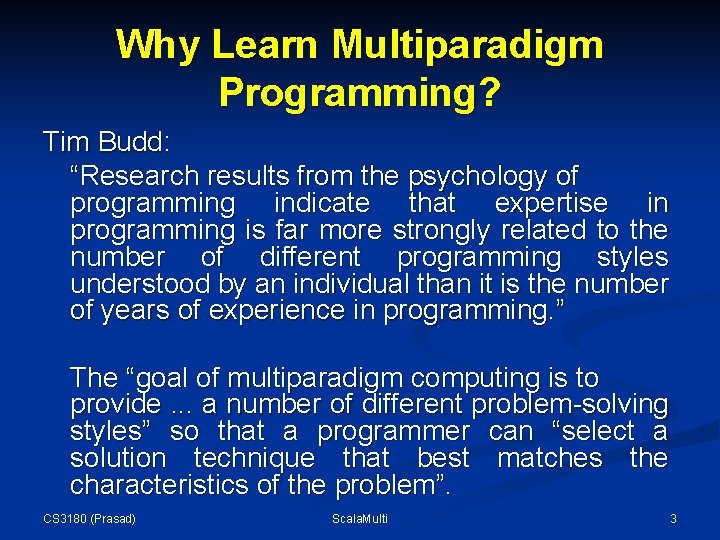 Why Learn Multiparadigm Programming? Tim Budd: “Research results from the psychology of programming indicate Why Learn Multiparadigm Programming? Tim Budd: “Research results from the psychology of programming indicate