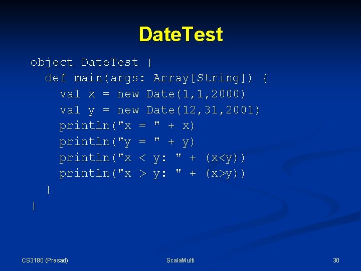 Date. Test object Date. Test { def main(args: Array[String]) { val x = new