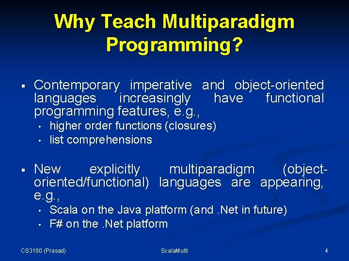 Why Teach Multiparadigm Programming? § Contemporary imperative and object-oriented languages increasingly have functional programming Why Teach Multiparadigm Programming? § Contemporary imperative and object-oriented languages increasingly have functional programming