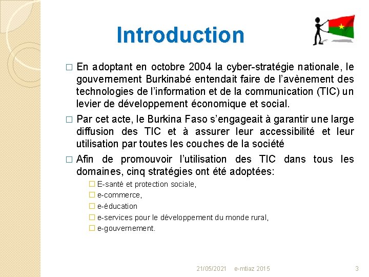 Introduction En adoptant en octobre 2004 la cyber-stratégie nationale, le gouvernement Burkinabé entendait faire