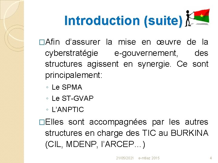 Introduction (suite) �Afin d’assurer la mise en œuvre de la cyberstratégie e-gouvernement, des structures