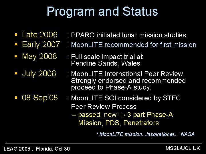 Program and Status § Late 2006 : PPARC initiated lunar mission studies § Early