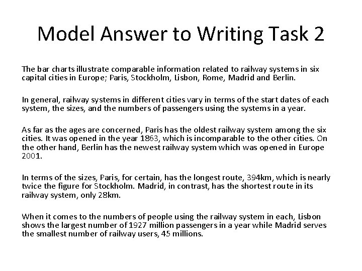 Model Answer to Writing Task 2 The bar charts illustrate comparable information related to