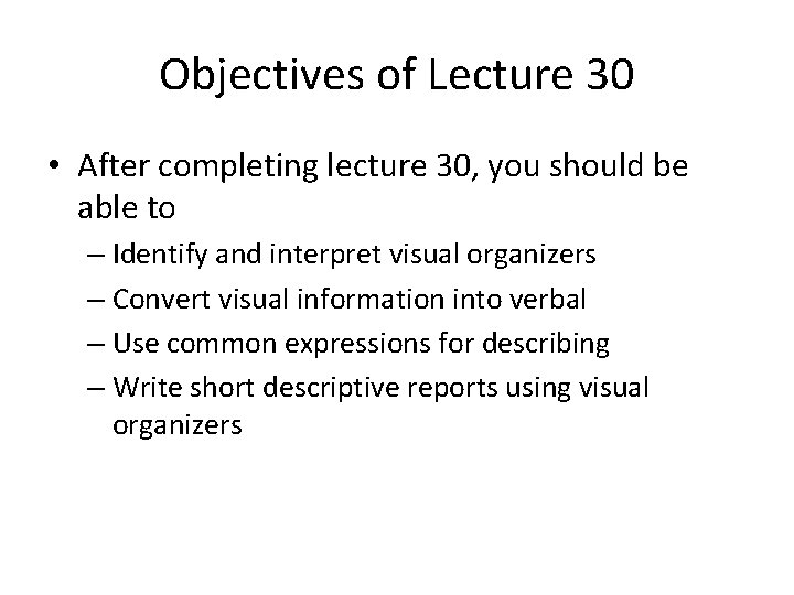 Objectives of Lecture 30 • After completing lecture 30, you should be able to