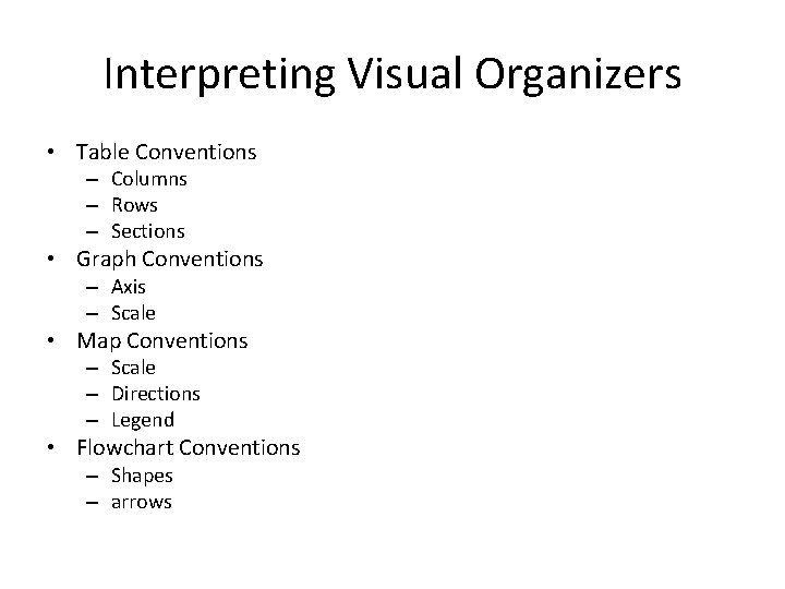 Interpreting Visual Organizers • Table Conventions – Columns – Rows – Sections • Graph