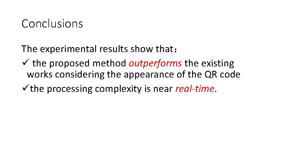 Conclusions The experimental results show that： ü the proposed method outperforms the existing works