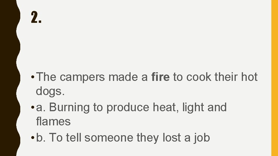 2. • The campers made a fire to cook their hot dogs. • a. 2. • The campers made a fire to cook their hot dogs. • a.