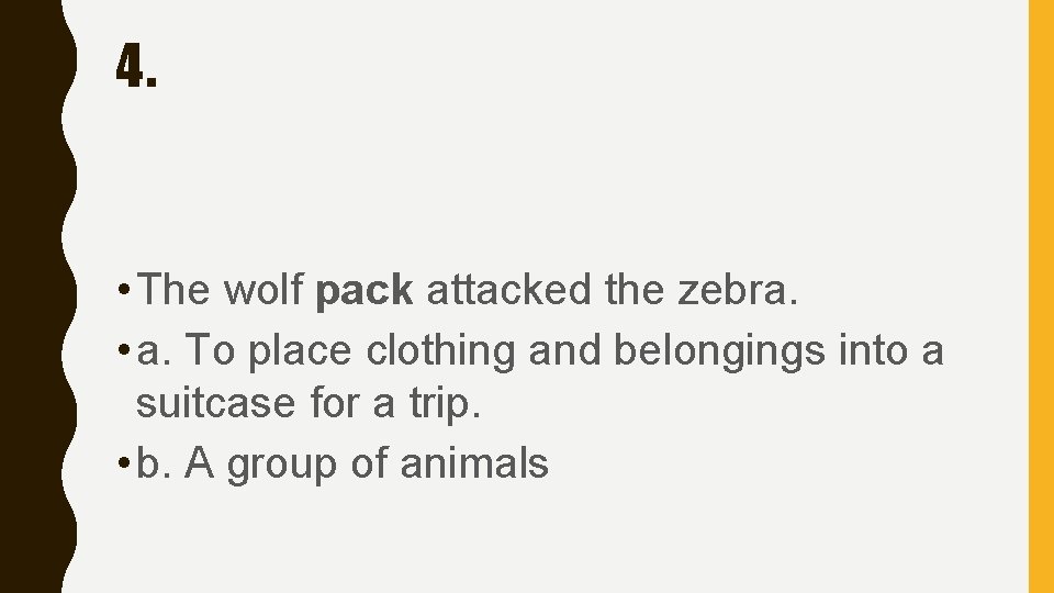4. • The wolf pack attacked the zebra. • a. To place clothing and 4. • The wolf pack attacked the zebra. • a. To place clothing and