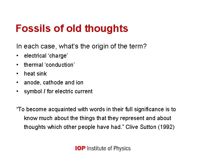 Fossils of old thoughts In each case, what’s the origin of the term? •