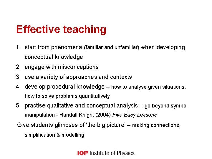 Effective teaching 1. start from phenomena (familiar and unfamiliar) when developing conceptual knowledge 2.