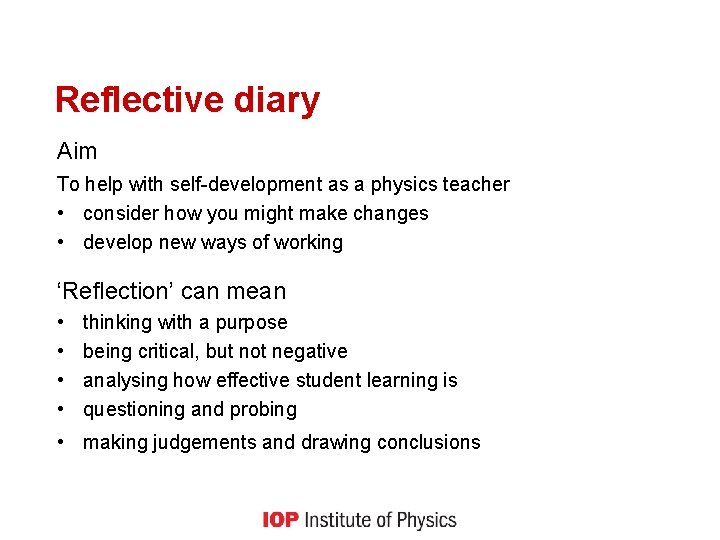 Reflective diary Aim To help with self-development as a physics teacher • consider how