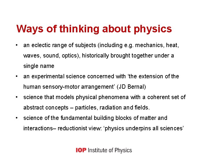 Ways of thinking about physics • an eclectic range of subjects (including e. g.