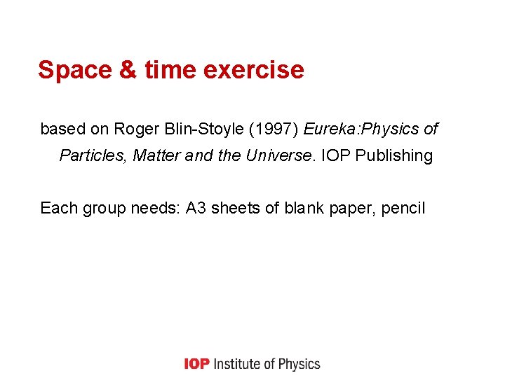 Space & time exercise based on Roger Blin-Stoyle (1997) Eureka: Physics of Particles, Matter