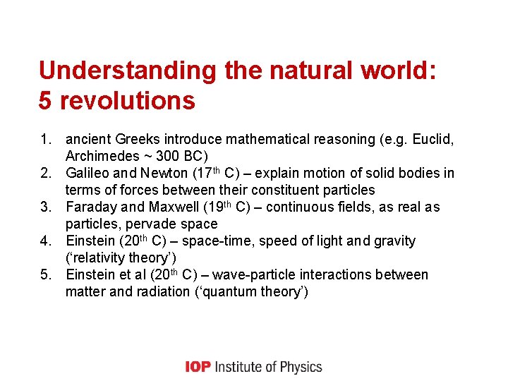 Understanding the natural world: 5 revolutions 1. ancient Greeks introduce mathematical reasoning (e. g.