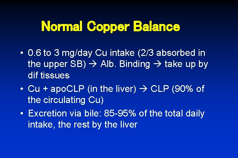 Normal Copper Balance • 0. 6 to 3 mg/day Cu intake (2/3 absorbed in