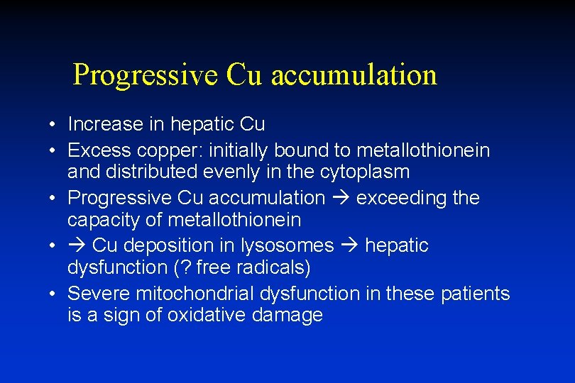 Progressive Cu accumulation • Increase in hepatic Cu • Excess copper: initially bound to