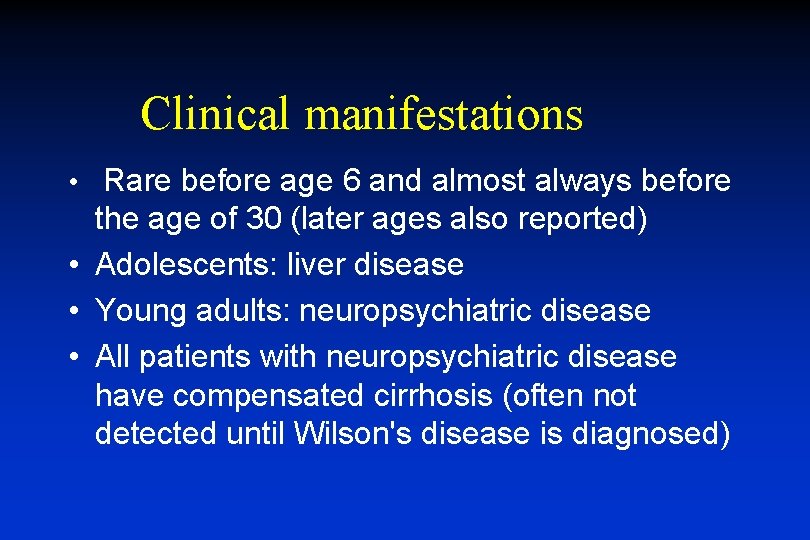 Clinical manifestations • Rare before age 6 and almost always before the age of