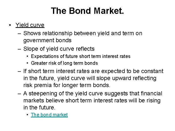 The Bond Market. • Yield curve – Shows relationship between yield and term on