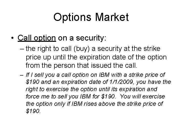 Options Market • Call option on a security: – the right to call (buy)