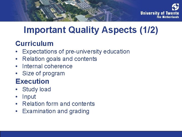 Important Quality Aspects (1/2) Curriculum • • Expectations of pre-university education Relation goals and