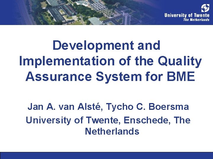 Development and Implementation of the Quality Assurance System for BME Jan A. van Alsté,