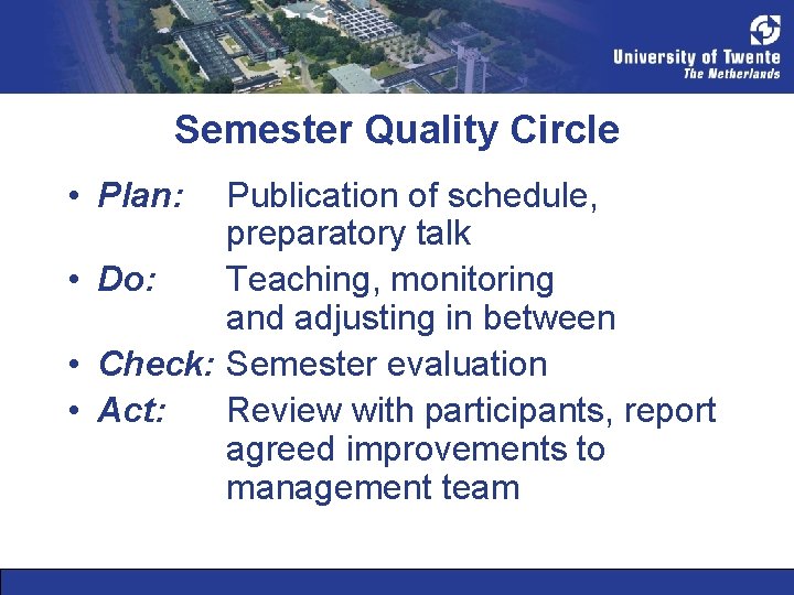 Semester Quality Circle • Plan: Publication of schedule, preparatory talk • Do: Teaching, monitoring