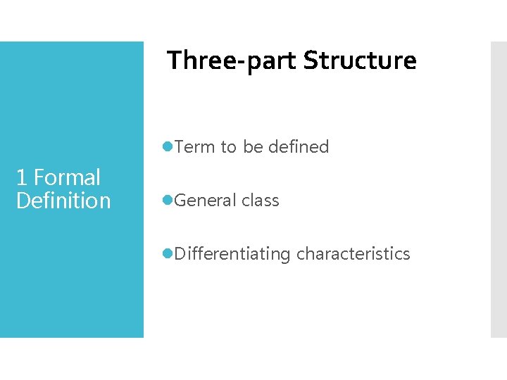 Three-part Structure l. Term to be defined 1 Formal Definition l. General class l.