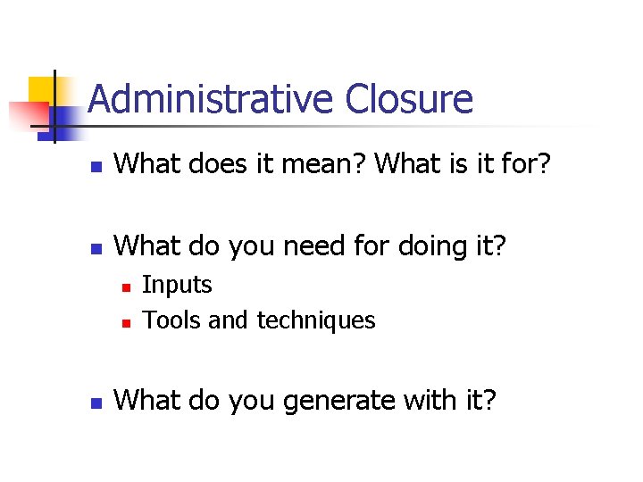 Administrative Closure n What does it mean? What is it for? n What do