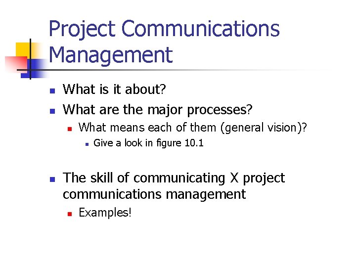 Project Communications Management n n What is it about? What are the major processes?