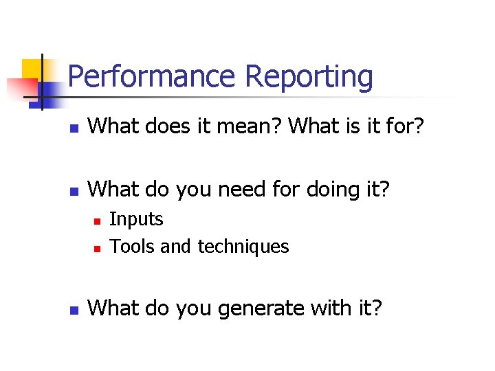Performance Reporting n What does it mean? What is it for? n What do