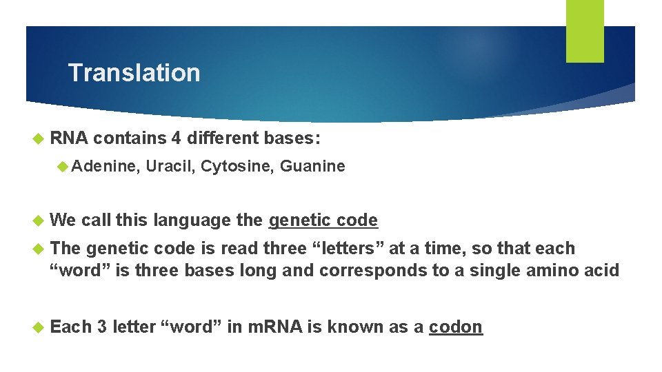 Translation RNA contains 4 different bases: Adenine, We Uracil, Cytosine, Guanine call this language