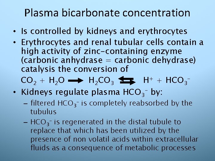 Plasma bicarbonate concentration • Is controlled by kidneys and erythrocytes • Erythrocytes and renal
