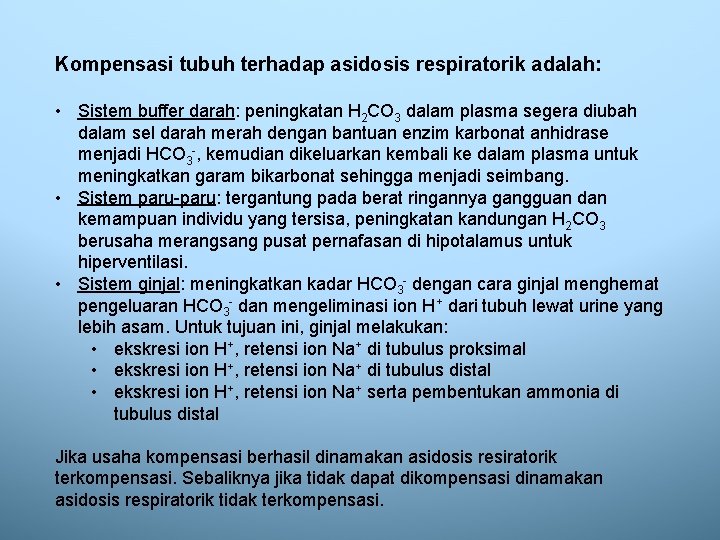 Kompensasi tubuh terhadap asidosis respiratorik adalah: • Sistem buffer darah: peningkatan H 2 CO