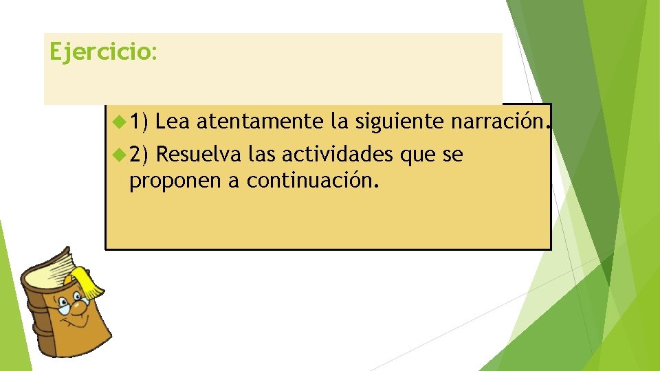 Ejercicio: 1) 2) Lea atentamente la siguiente narración. Resuelva las actividades que se proponen