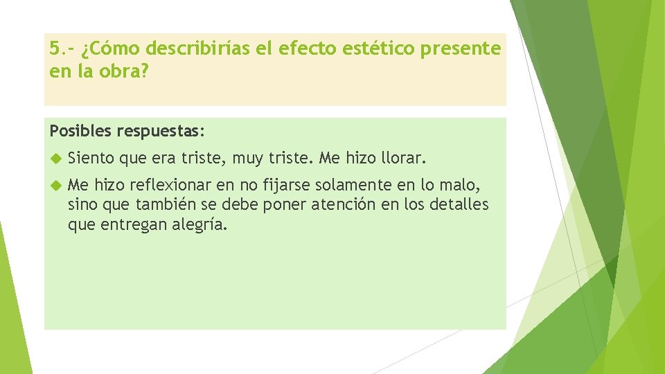 5. - ¿Cómo describirías el efecto estético presente en la obra? Posibles respuestas: Siento