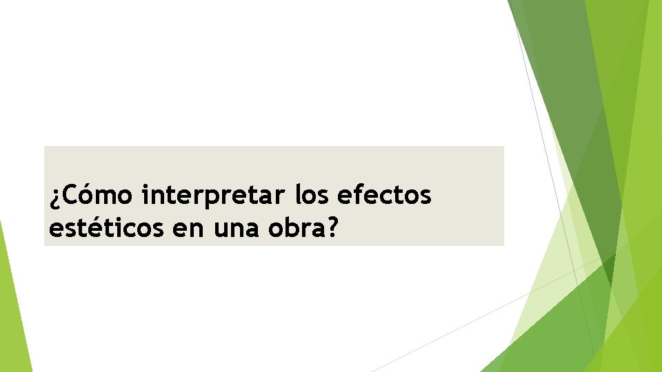 ¿Cómo interpretar los efectos estéticos en una obra? 