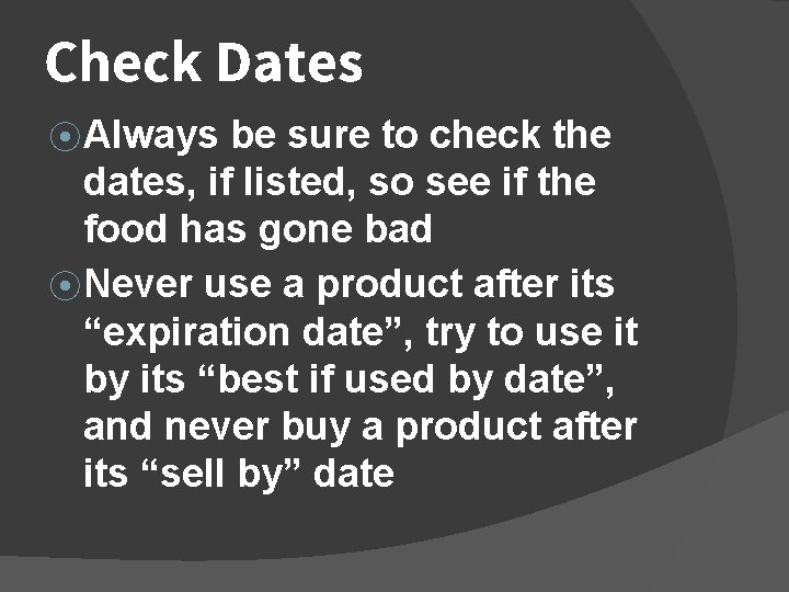 Check Dates ⦿ Always be sure to check the dates, if listed, so see