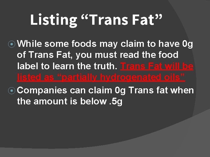 Listing “Trans Fat” ⦿ While some foods may claim to have 0 g of