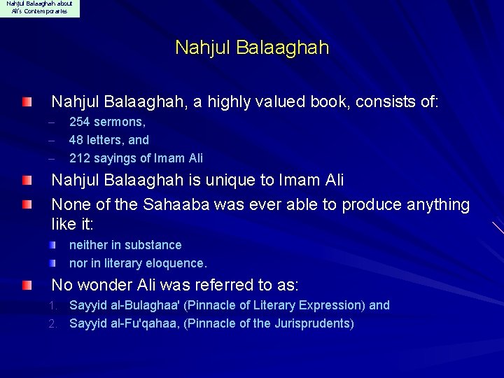 Nahjul Balaaghah about Ali's Contemporaries Nahjul Balaaghah, a highly valued book, consists of: –