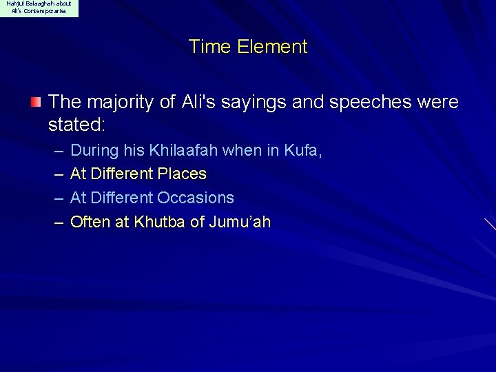 Nahjul Balaaghah about Ali's Contemporaries Time Element The majority of Ali's sayings and speeches