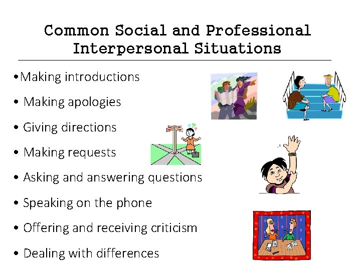 Common Social and Professional Interpersonal Situations • Making introductions • Making apologies • Giving