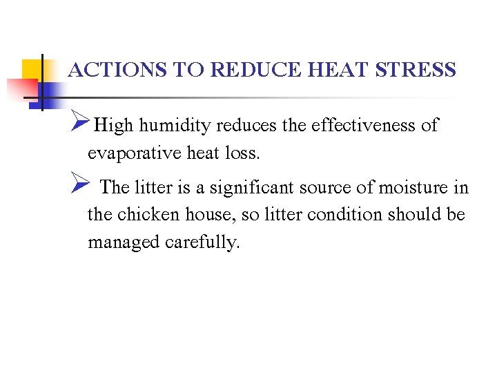 ACTIONS TO REDUCE HEAT STRESS ØHigh humidity reduces the effectiveness of evaporative heat loss.