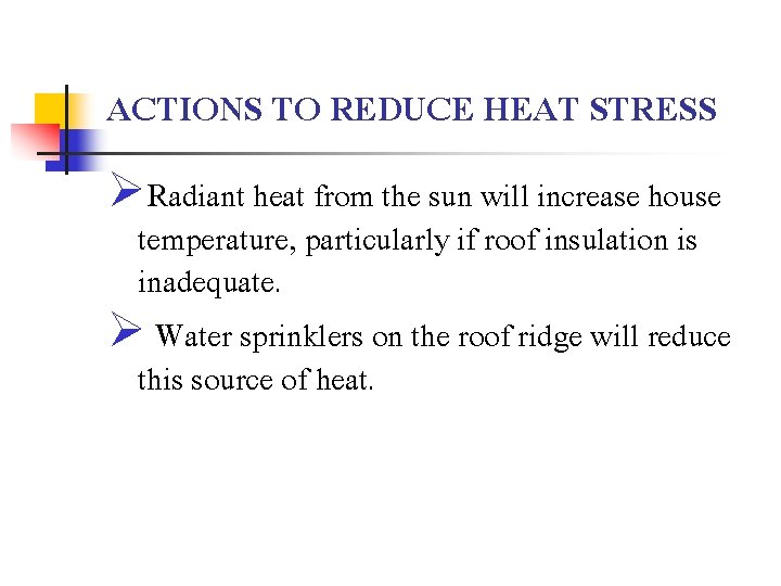 ACTIONS TO REDUCE HEAT STRESS ØRadiant heat from the sun will increase house temperature,