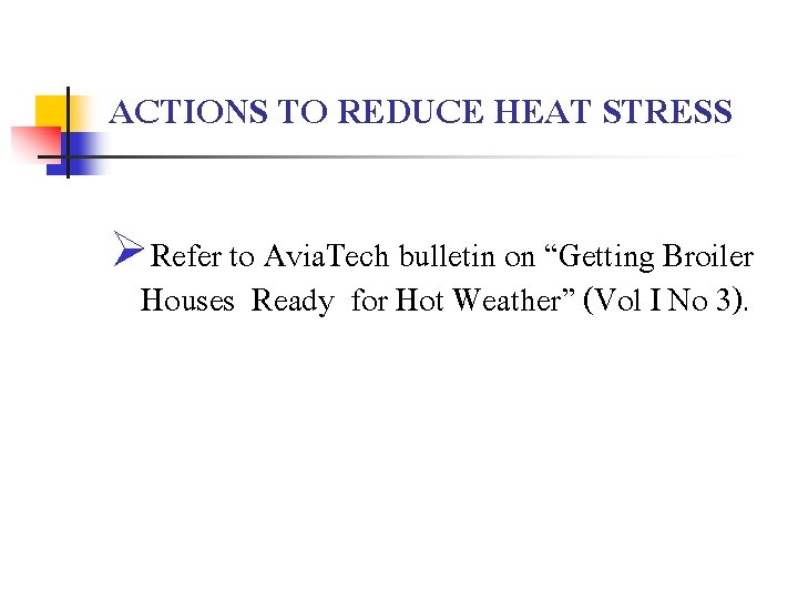 ACTIONS TO REDUCE HEAT STRESS ØRefer to Avia. Tech bulletin on “Getting Broiler Houses