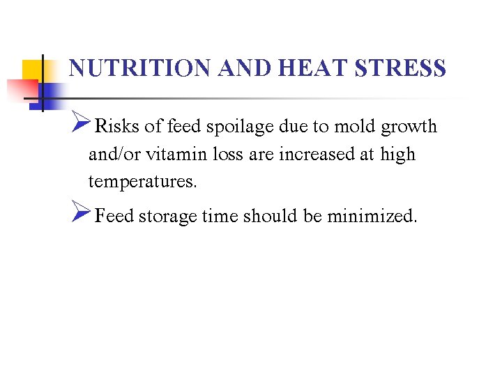 NUTRITION AND HEAT STRESS ØRisks of feed spoilage due to mold growth and/or vitamin