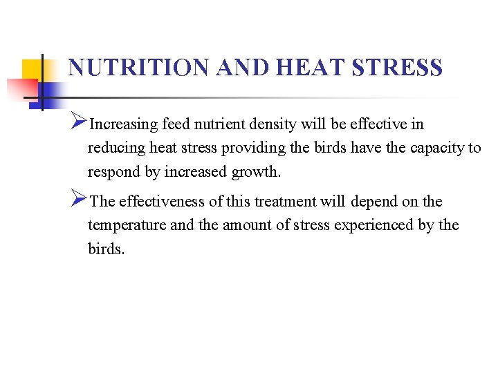 NUTRITION AND HEAT STRESS ØIncreasing feed nutrient density will be effective in reducing heat