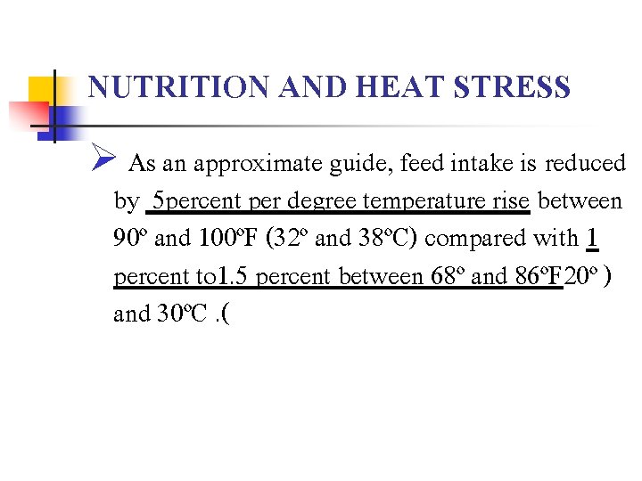 NUTRITION AND HEAT STRESS Ø As an approximate guide, feed intake is reduced by