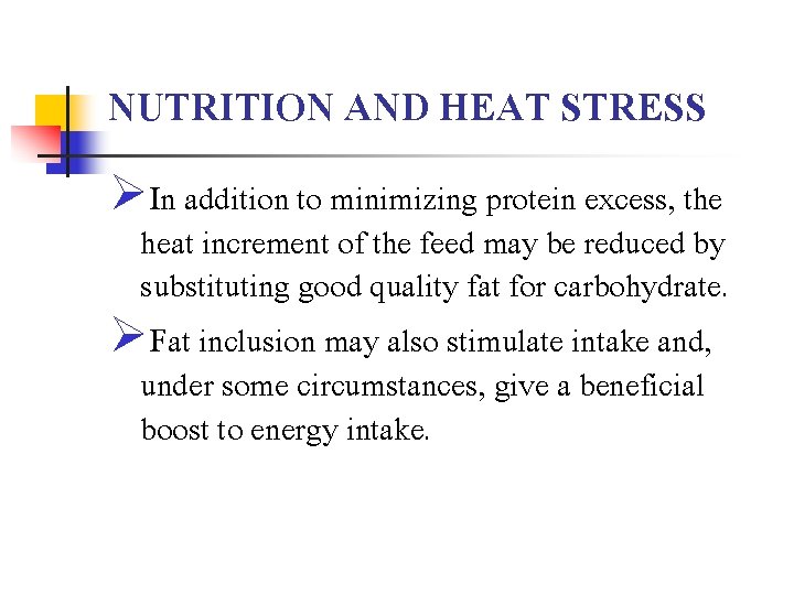 NUTRITION AND HEAT STRESS ØIn addition to minimizing protein excess, the heat increment of