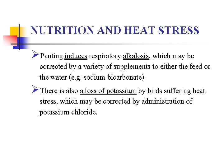 NUTRITION AND HEAT STRESS ØPanting induces respiratory alkalosis, which may be corrected by a